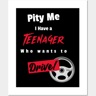 Pity Me I have a teenage who wants to drive Posters and Art